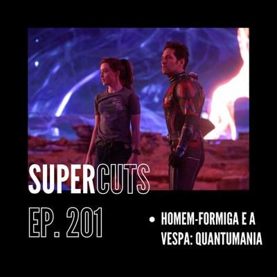 Ep. 201 - Homem-Formiga e a Vespa: Quantumania