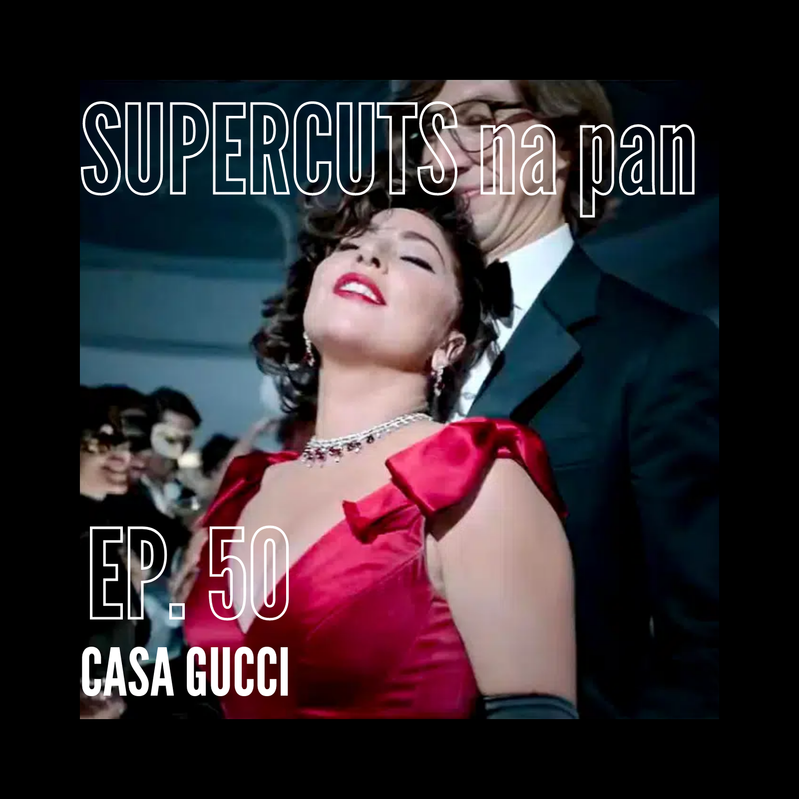 Supercuts na Pan #50: Casa Gucci