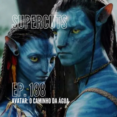 Ep. 188 - Avatar: O Caminho da Água