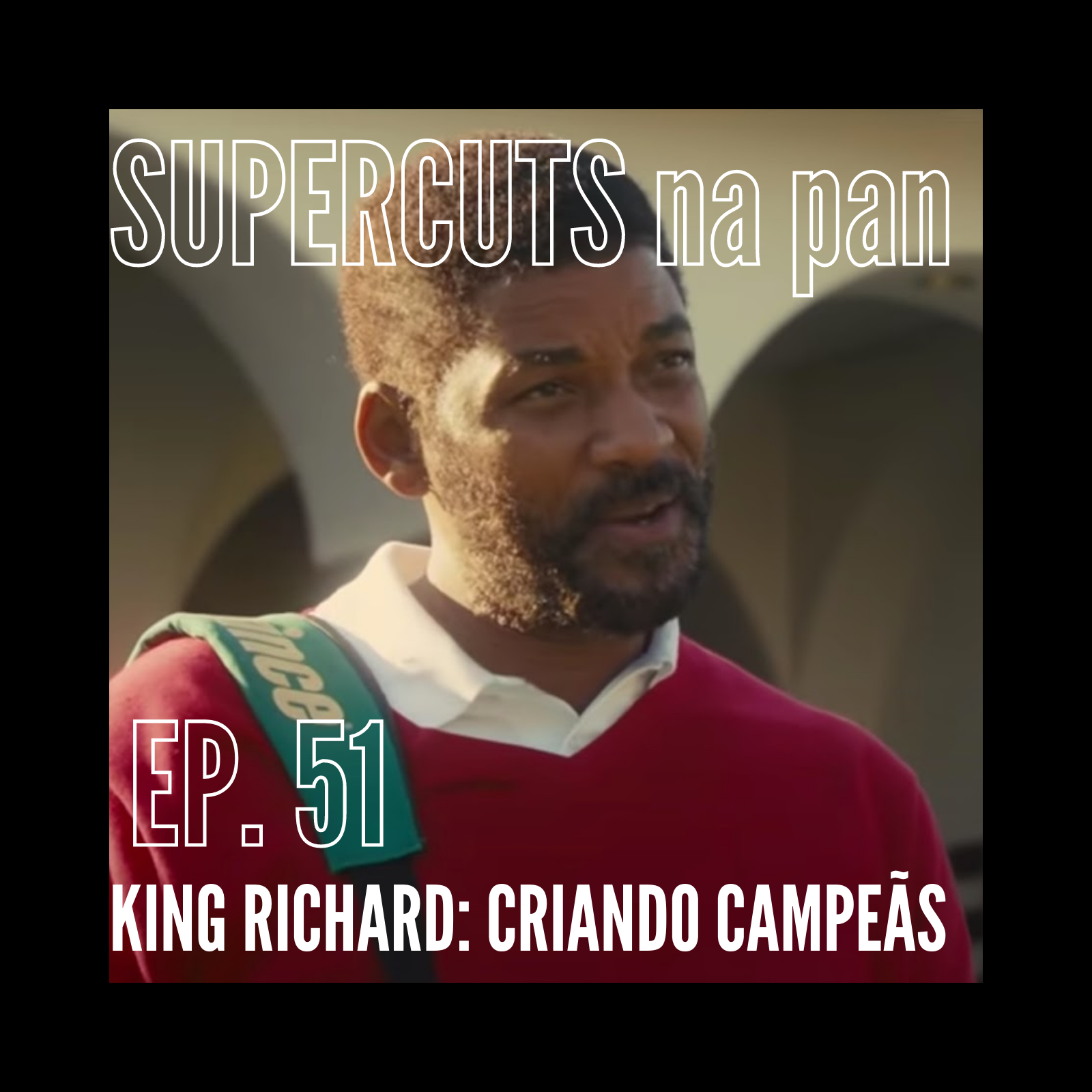 Supercuts na Pan #51: King Richard: Criando Campeãs